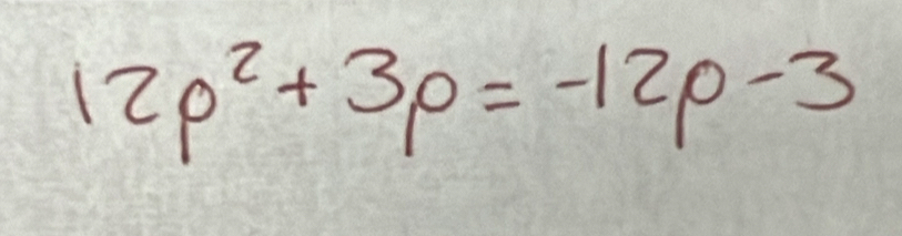 12p^2+3p=-12p-3