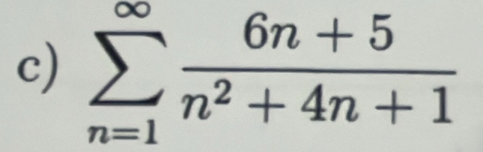 sumlimits _(n=1)^(∈fty) (6n+5)/n^2+4n+1 