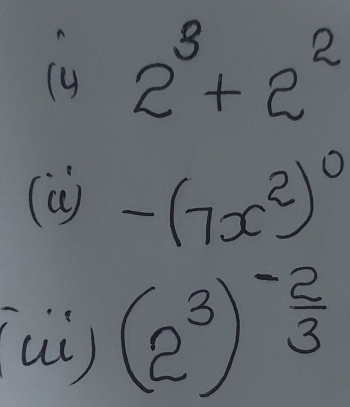 ( 2^3+2^2
(u)-(7x^2)^0
(uǔ)
(2^3)^- 2/3 