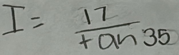 I= 12/tan 35 