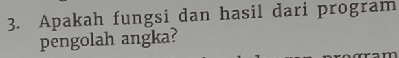 Apakah fungsi dan hasil dari program 
pengolah angka? 
a