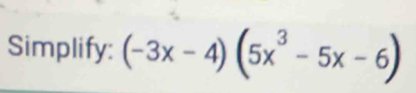 Simplify: (-3x-4)(5x^3-5x-6)