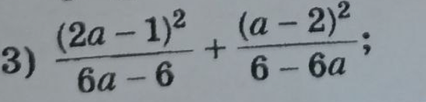 frac (2a-1)^26a-6+frac (a-2)^26-6a;