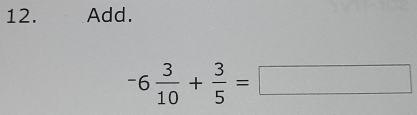 Add.
-6 3/10 + 3/5 =□