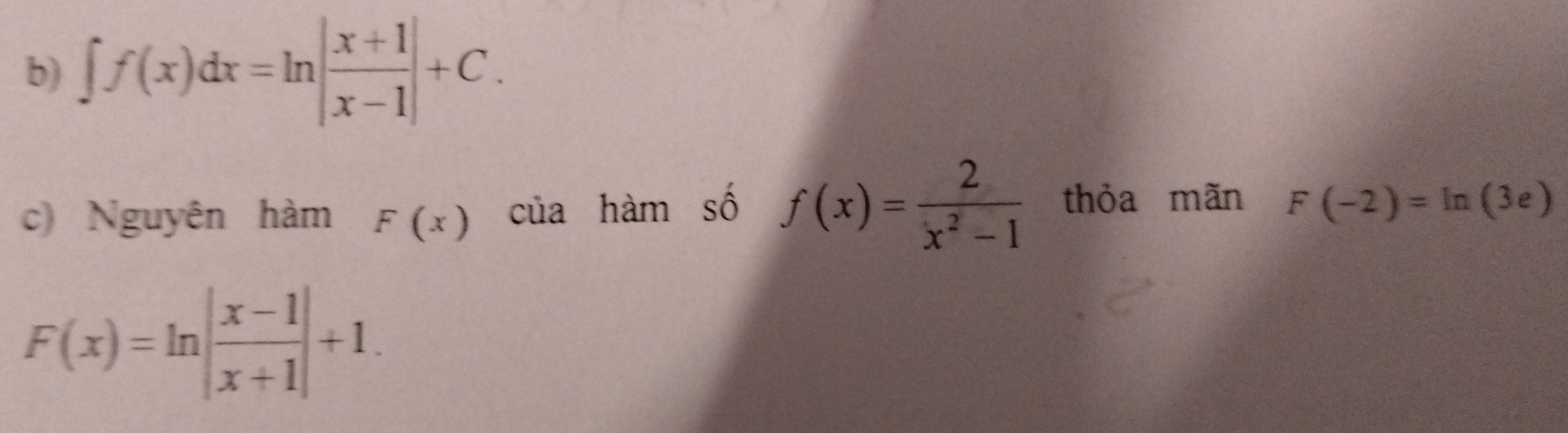 ∈t f(x)dx=ln | (x+1)/x-1 |+C. 
c) Nguyên hàm F(x) của hàm số f(x)= 2/x^2-1  thỏa mãn F(-2)=ln (3e)
F(x)=ln | (x-1)/x+1 |+1.