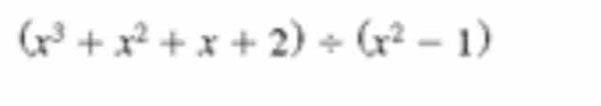 (x^3+x^2+x+2)/ (x^2-1)