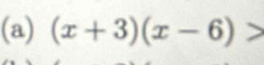 (x+3)(x-6)>