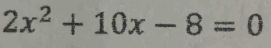 2x^2+10x-8=0