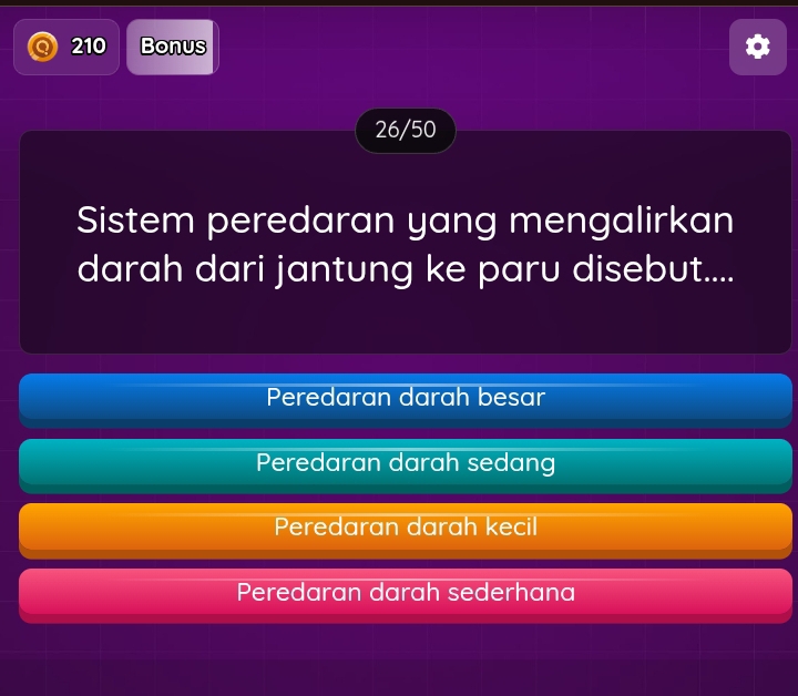 210 Bonus
26/50
Sistem peredaran yang mengalirkan
darah dari jantung ke paru disebut....
Peredaran darah besar
Peredaran darah sedang
Peredaran darah kecil
Peredaran darah sederhana