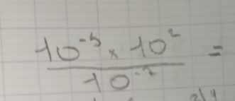  (10^(-5)* 10^2)/10^(-2) =