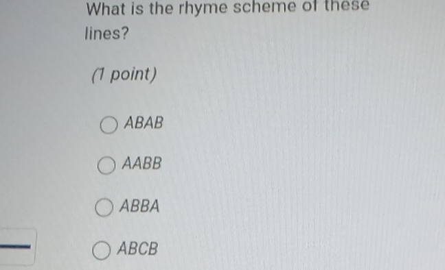 Solved: What is the rhyme scheme of these lines? (1 point) ABAB AABB ...