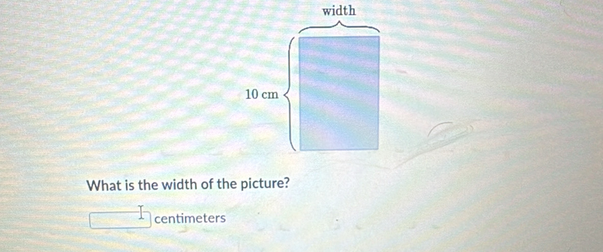 What is the width of the picture?
centimeters