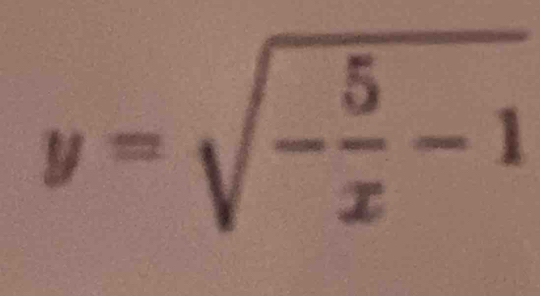 y=sqrt(-frac 5)x-1