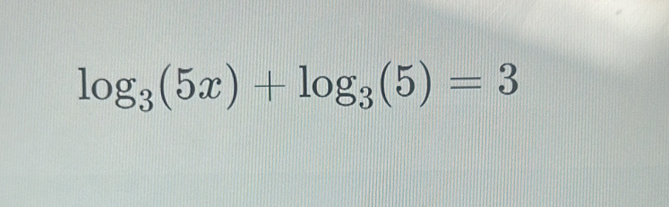 log _3(5x)+log _3(5)=3