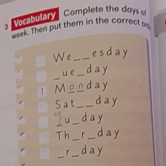 Risolto:Vocabulary Complete the days o week. Then put them in the ...