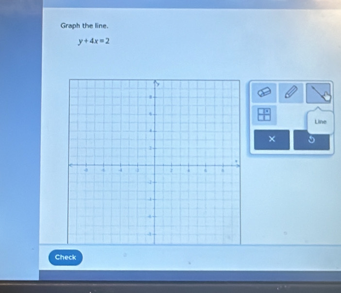 Graph the line.
y+4x=2
Line 
× 
Check