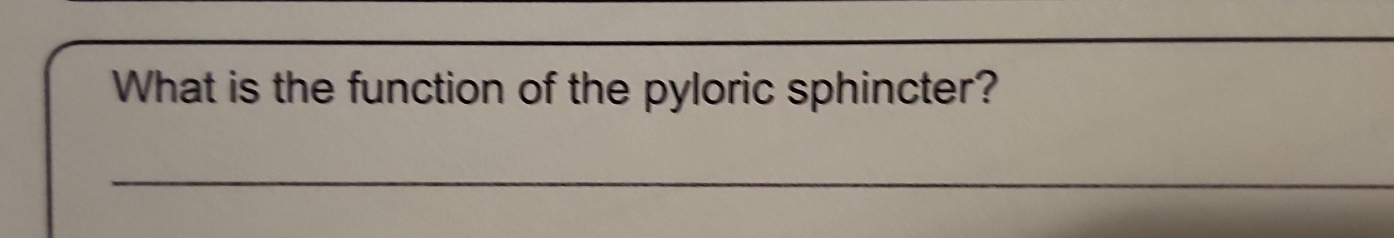 What is the function of the pyloric sphincter?