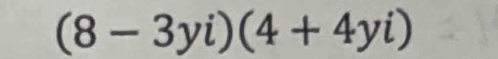 (8-3yi)(4+4yi)