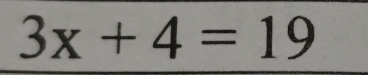 3x+4=19