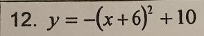 y=-(x+6)^2+10