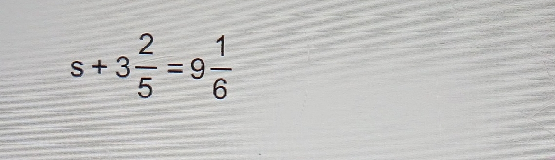 s+3 2/5 =9 1/6 