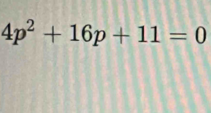 4p^2+16p+11=0