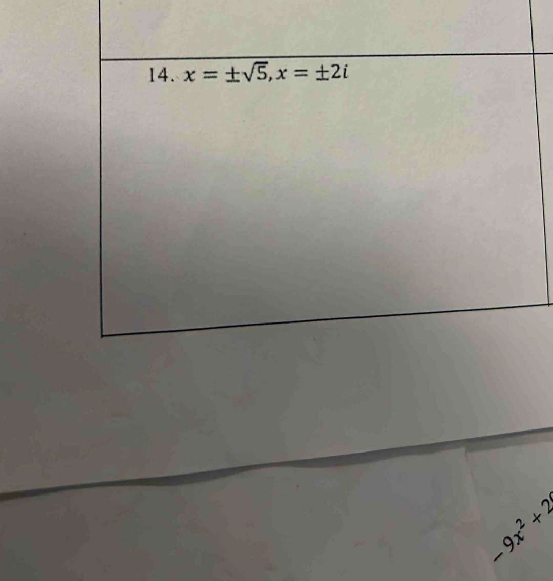 x=± sqrt(5), x=± 2i
-9x^2+2