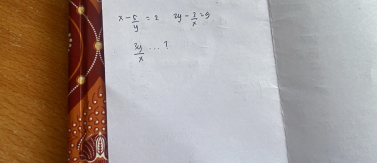 x- 5/y =2 2y- 3/x =5
 3y/x  _7