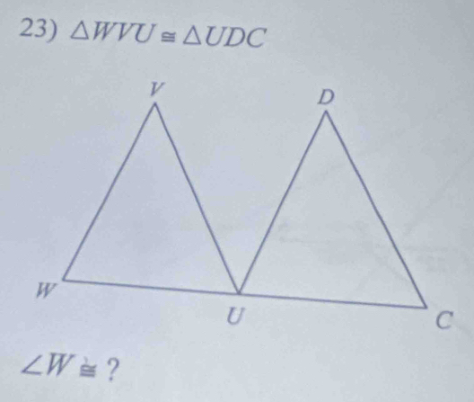 △ WVU≌ △ UDC
∠ W≌ ?