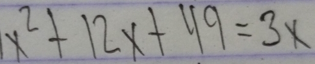 x^2+12x+49=3x