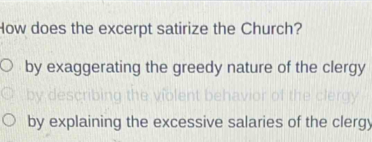 Solved: How does the excerpt satirize the Church? by exaggerating the ...