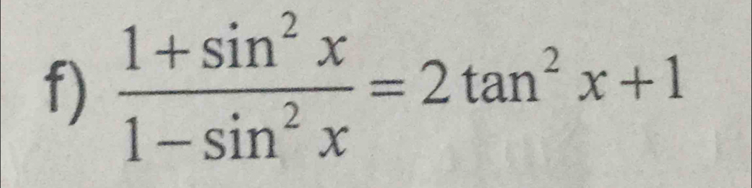  (1+sin^2x)/1-sin^2x =2tan^2x+1