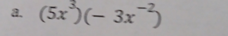 (5x³)(- 3x ²)