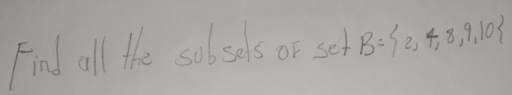 Find all the sobsels or sel B= 2,4,8,9,10