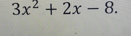 3x^2+2x-8.