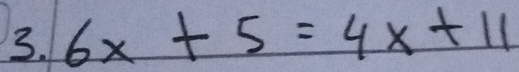 6x+5=4x+11