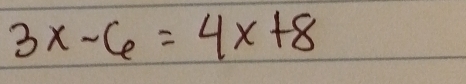 3x-6=4x+8