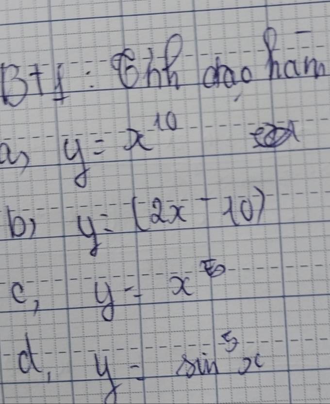 13+1 he dao han 
as y=x^(10)
b) y=(2x-10)
C, y=x^(-6)
d. y=sin^(-5)x