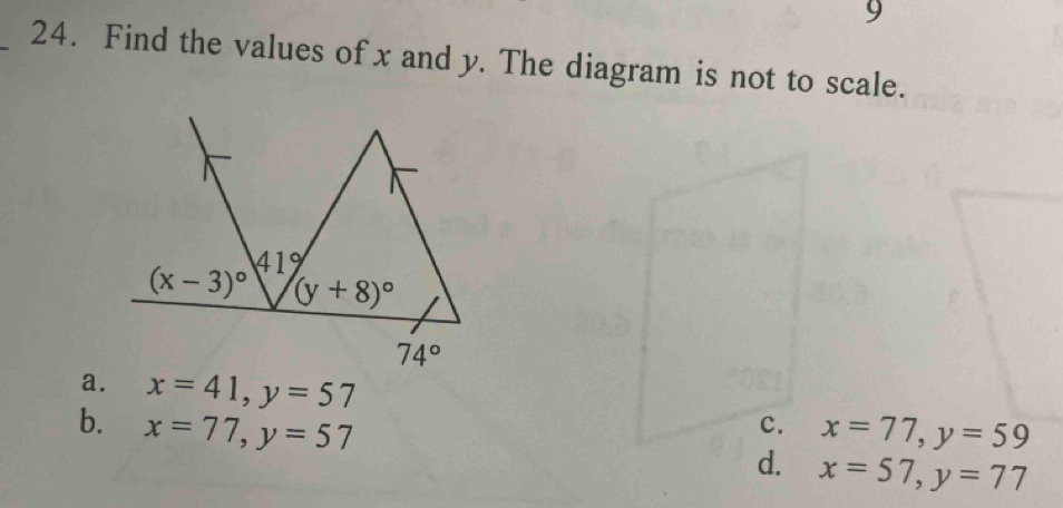 9
_
24. Find the values of x and y. The diagram is not to scale.
a. x=41,y=57 c.
b. x=77,y=57 x=77,y=59
d. x=57,y=77