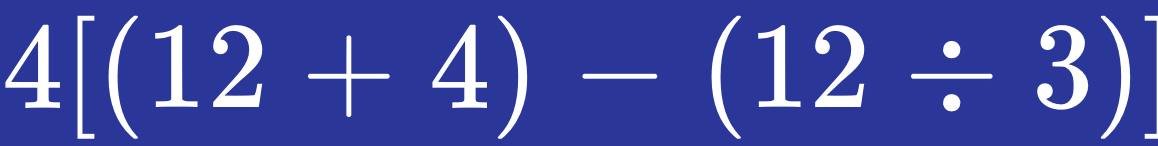 4[(12+4)-(12/ 3)]