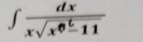 ∈t  dx/xsqrt(x^6-11) 