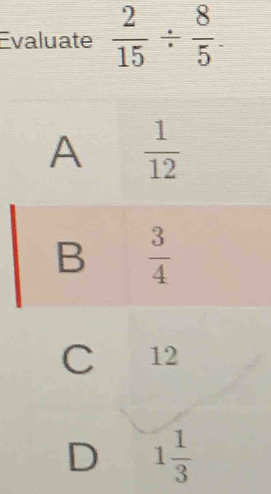 Evaluate  2/15 /  8/5 .