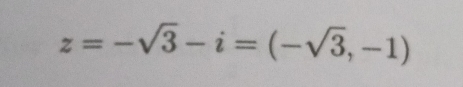 z=-sqrt(3)-i=(-sqrt(3),-1)