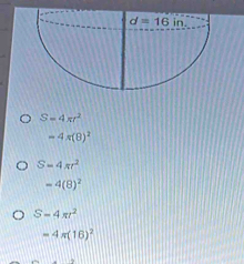 S=4π r^2
-4x(8)^2
S=4π r^2
=4(8)^2
S-4π r^2
-4π (16)^2