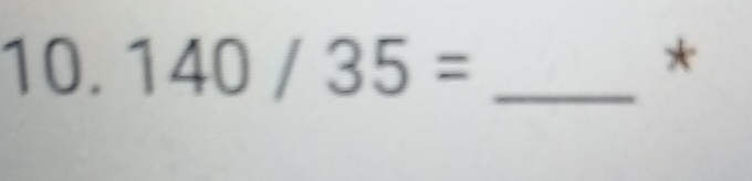 140/35= _ 
*