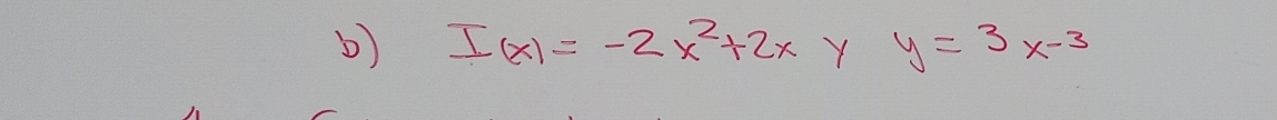 I(x)=-2x^2+2x Y y=3x^(-3)