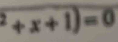 ^2+x+1)=0