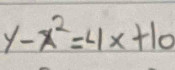 y-x^2=4x+10