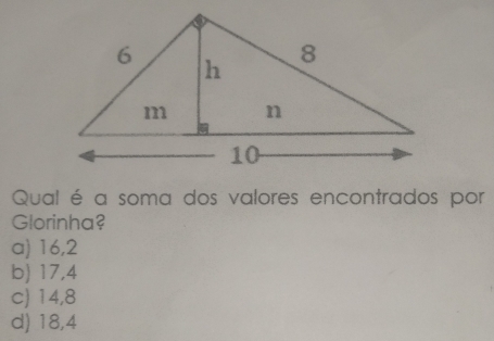 Qual é a soma dos valores encontrados por
Glorinha?
a) 16, 2
b) 17,4
c) 14,8
d) 18, 4