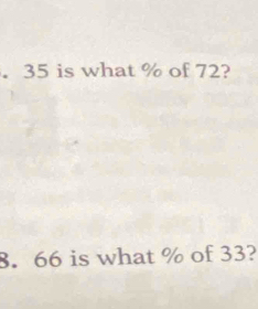 35 is what % of 72?
8. 66 is what % of 33?